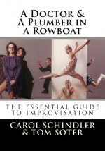 A Doctor & a Plumber in a Rowboat: The Essential Guide to Improvisation