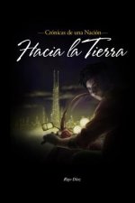 Cronicas de una Nacion: Hacia la Tierra
