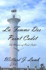 La Femme Des Point Cadet: The Women of Point Cadet
