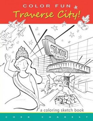 COLOR FUN - Traverse City! A coloring sketch book.