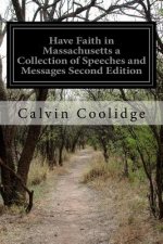 Have Faith in Massachusetts a Collection of Speeches and Messages Second Edition