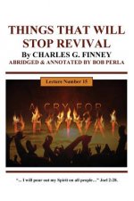 THINGS THAT WILL STOP A REVIVAL By CHARLES G. FINNEY: ABRIDGED & ANNOTATED By Bob Perla
