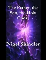 The Father, the Son, the Holy Ghost