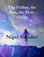 The Father, the Son, the Holy Ghost