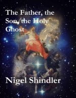 The Father, the Son, the Holy Ghost