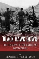 Black Hawk Down: The History of the Battle of Mogadishu