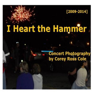 I Heart the Hammer: Concert Photography from 2009 to 2014