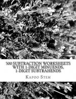 500 Subtraction Worksheets with 1-Digit Minuends, 1-Digit Subtrahends: Math Practice Workbook