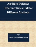 Air Base Defense: Different Times Call for Different Methods