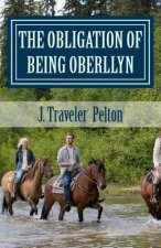 The Obligation of Being Oberllyn: Book 3 of the Oberllyn Trilogy