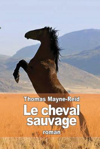 Le cheval sauvage (Thomas Mayne-Reid)()