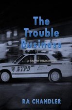 The Trouble Business: A Garvey Fields Mystery