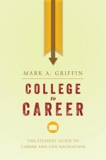 College to Career: The Student Guide to Career and Life Navigation