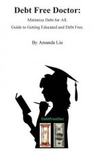 Debt Free Doctor: Minimize debt for all. Guide to getting educated and debt free.