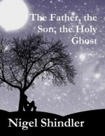 The Father, the Son, the Holy Ghost