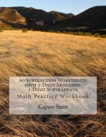 60 Subtraction Worksheets with 3-Digit Minuends, 1-Digit Subtrahends: Math Practice Workbook