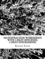 500 Subtraction Worksheets with 2-Digit Minuends, 2-Digit Subtrahends: Math Practice Workbook
