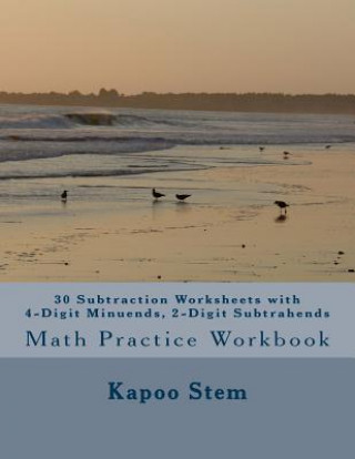 30 Subtraction Worksheets with 4-Digit Minuends, 2-Digit Subtrahends: Math Practice Workbook