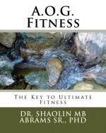 A.O.G. Fitness: The Key to Ultimate Fitness