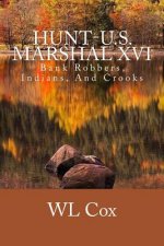 Hunt-U.S. Marshal XVI: Bank Robbers, Indians, And Crooks