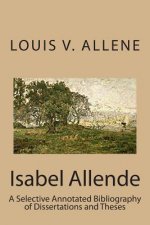 Isabel Allende: A Selective Annotated Bibliography of Dissertations and Theses