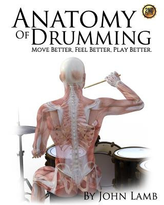 Anatomy of Drumming: Move Better, Feel Better, Play Better