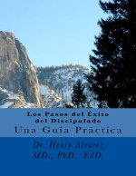 Los Pasos del Exito del Discipulado: Una Guia Practica