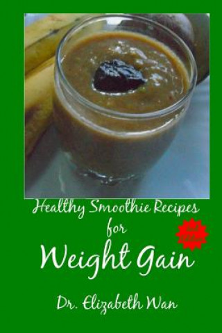 Healthy Smoothie Recipes for Weight Gain 2nd Edition