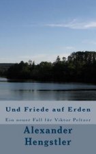 Und Friede auf Erden: Ein neuer Fall für Viktor Peltzer