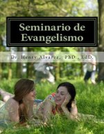 Seminario de Evangelismo: Una Guia Practica para Evangelizar