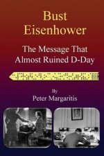 Bust Eisenhower: The Message That Almost Ruined D-Day