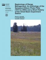 Beginnings of Range Management: An Anthology of the Sampson- Ellison Photo Plots (1913 to 2003) and a Short History of the Great Basin Experiment Stat