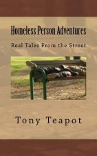 Homeless Person Adventures: Real Tales From the Street