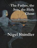 The Father, the Son, the Holy Ghost
