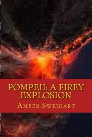 Pompeii: A Firey Explosion