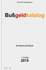 Bußgeldkatalog: Verordnung über die Erteilung einer Verwarnung, Regelsätze für Geldbußen und die Anordnung eines Fahrverbotes wegen Or