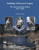 Building A Research Legacy The Intermountain Station 1911-1997