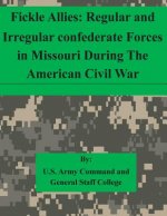 Fickle Allies: Regular and Irregular confederate Forces in Missouri During The American Civil War