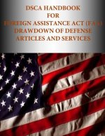 DSCA Handbook for Foreign Assistance Act (FAA) Drawdown of Defense Articles and Services