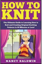 How to Knit: The Ultimate Knitting for Beginners and Sewing for Beginners Box Set: Book 1: How to Knit + Book 2: Sewing
