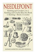 Needlepoint: Knitting and Crochet: 2 in 1 Knitting and Crochet Box Set: Book 1: Knitting + Book 2: Crochet