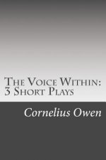The Voice Within: 3 Short Plays
