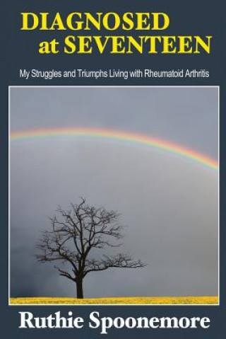 Diagnosed at Seventeen: My Struggles and Triumphs Living With Rheumatoid Arthritis