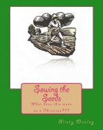 Sowing the Seeds: What does this mean as a Christian