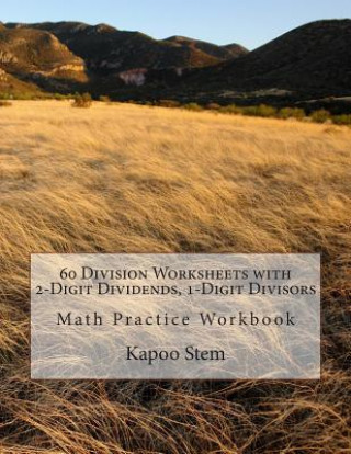 60 Division Worksheets with 2-Digit Dividends, 1-Digit Divisors: Math Practice Workbook