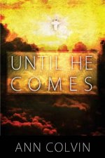 Until He Comes: Until He Comes answers some of the questions of what we are to be doing until Jesus comes to take us home.