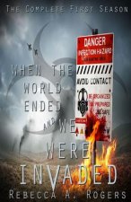 When the World Ended and We Were Invaded: The Complete First Season