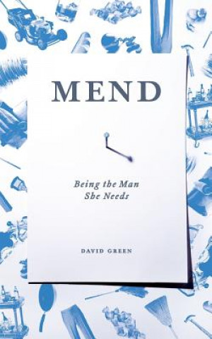 Mend: Being the Man She Needs