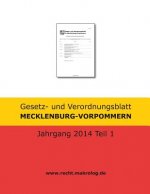 Gesetz- und Verordnungsblatt MECKLENBURG-VORPOMMERN: Jahrgang 2014 Teil 1