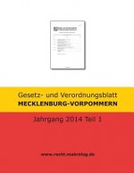 Gesetz- und Verordnungsblatt MECKLENBURG-VORPOMMERN: Jahrgang 2014 Teil 1